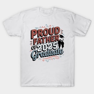 Proud Father of a 2025 Graduate – Dad Graduation Gift T-Shirt